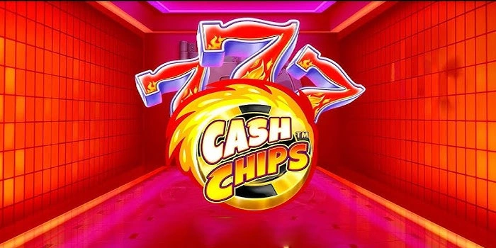 Cara Baca Pola Slot Cash Chips Agar Menang Mudah