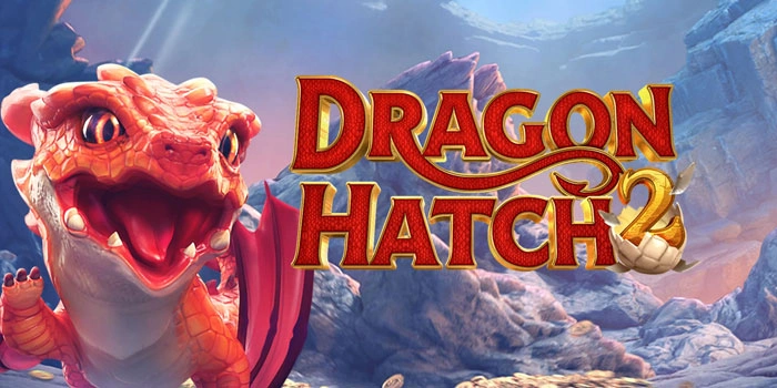 Slot Dragon Hatch 2 Pola Gacor Rahasia Jackpot Besar