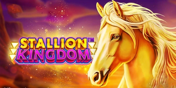Slot Gacor Stallion Kingdom Petualangan Menang Tiap Hari